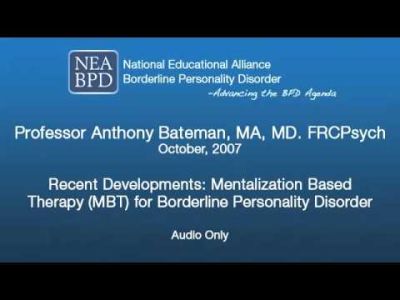 Recent Developments: Mentalization Based Therapy (MBT) for Borderline Personality Disorder Recent Developments: Mentalization Based Therapy (MBT) for Borderline Personality Disorder
