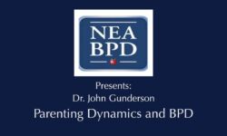 NEA BPD Presents Dr. John Gunderson: A Word About Families NEA BPD Presents Dr. John Gunderson: A Word About Families